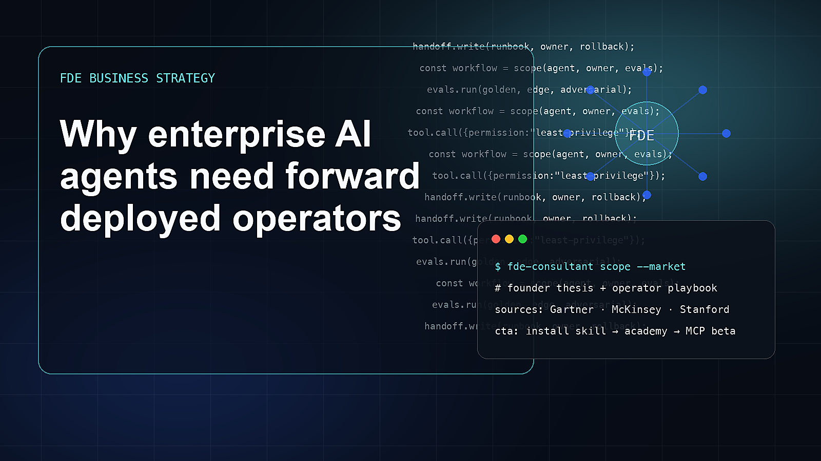 Editorial visual for Why enterprise AI agents need forward deployed operators.